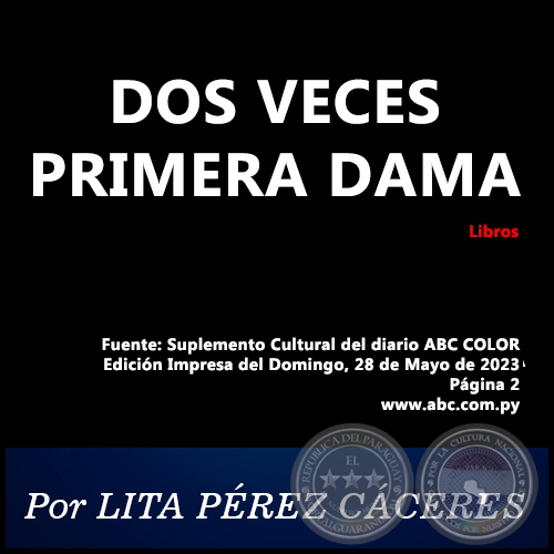 DOS VECES PRIMERA DAMA - Por LITA PÉREZ CÁCERES - Domingo, 28 de Mayo de 2023